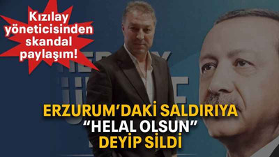 Erzurum’daki saldırıya “Helal olsun” deyip sildi